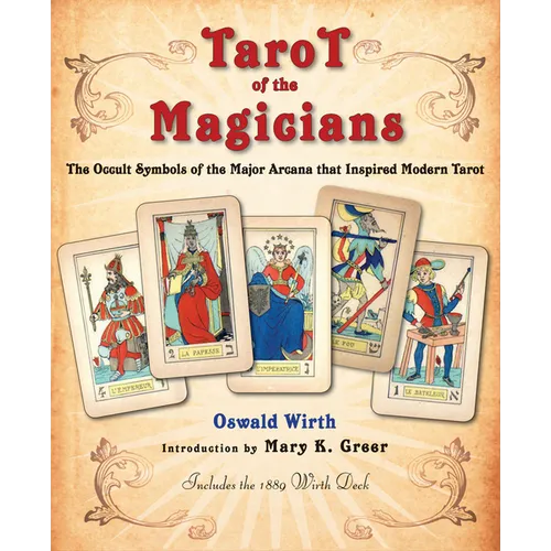 Tarot of the Magicians: The Occult Symbols of the Major Arcana That Inspired Modern Tarot