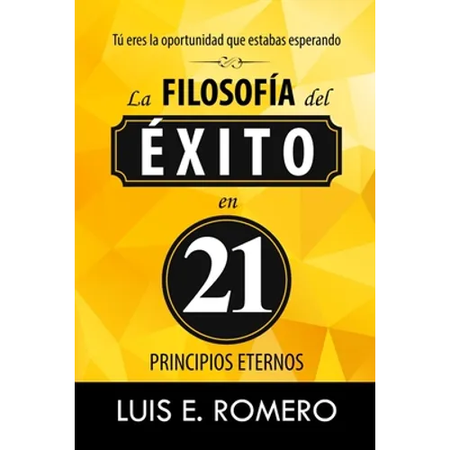 Tú Eres la Oportunidad que Estabas Esperando: La Filosofía del Éxito en 21 Principios Eternos