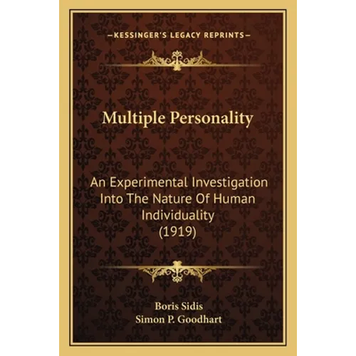 Multiple Personality: An Experimental Investigation Into The Nature Of Human Individuality (1919)
