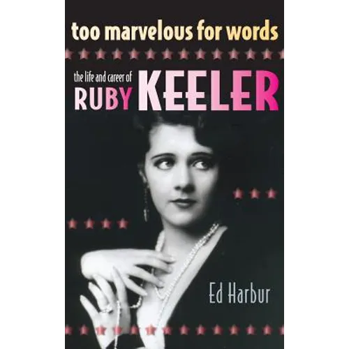 Too Marvelous for Words: The Life and Career of Ruby Keeler (hardback)