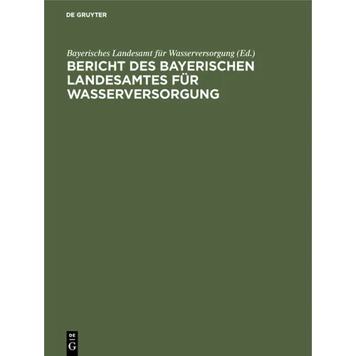 Bericht Des Bayerischen Landesamtes Für Wasserversorgung: Über Die Bisherige 50jährige Tätigkeit 1878 Bis 1928 Mit Geschäftsbericht Über Die Jahre 192 - Hardcover