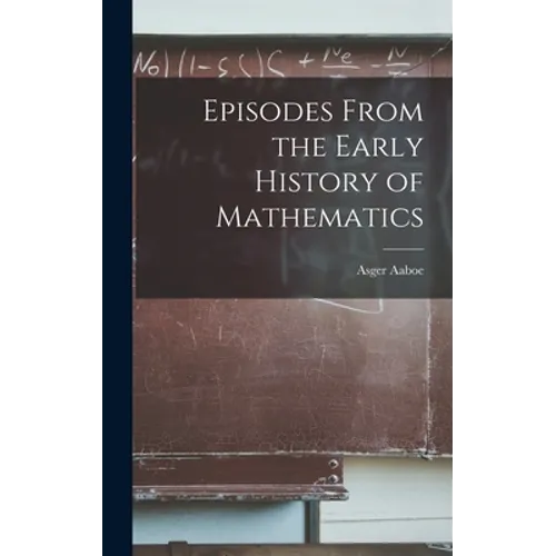 Episodes From the Early History of Mathematics