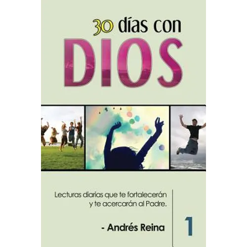 30 Días con Dios: Lecturas diarias que te fortalecerán y te acercarán al Padre