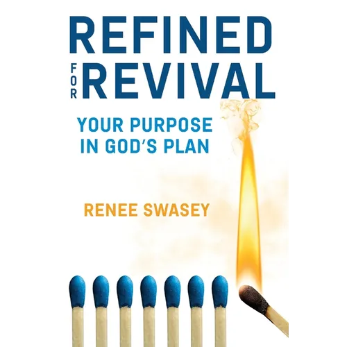Refined For Revival: Your Purpose In God's Plan