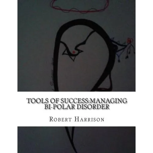 Tools of Success: Managing Bi-Polar Disorder