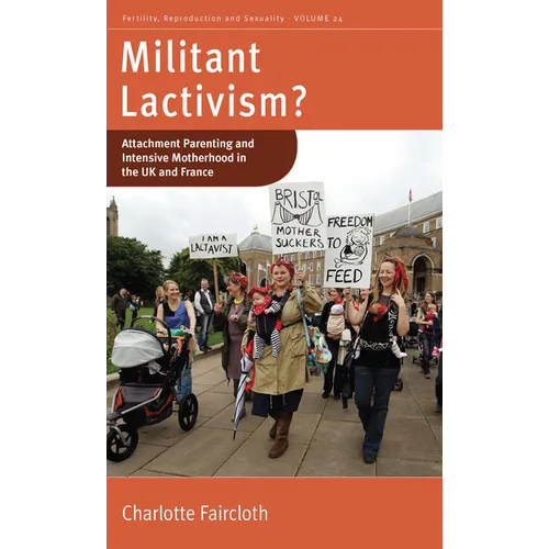 Militant Lactivism?: Attachment Parenting and Intensive Motherhood in the UK and France