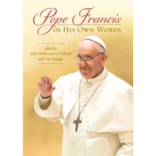 Pope Francis in His Own Words