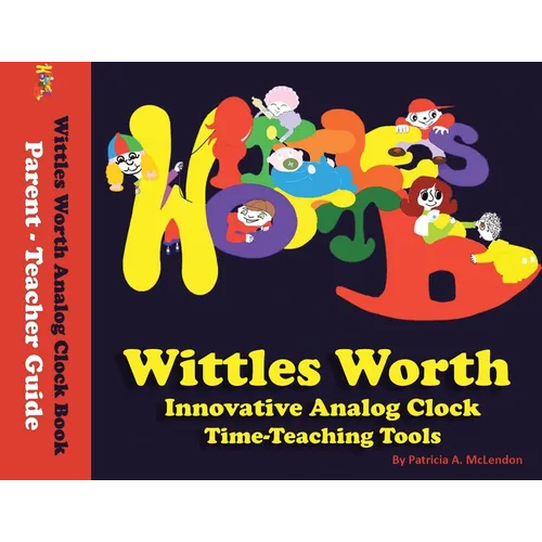 Wittles Worth Innovative Analog Clock Time-Teaching Tools