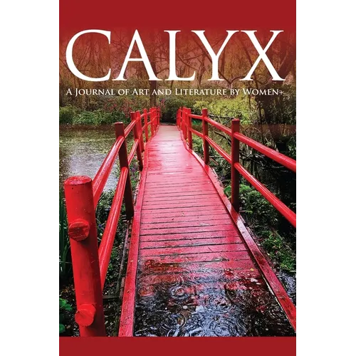 Calyx: A Journal of Art and Literature by Women+ Vol. 35 No. 3