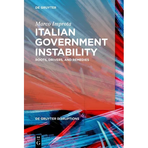Italian Government Instability: Roots, Drivers, and Remedies