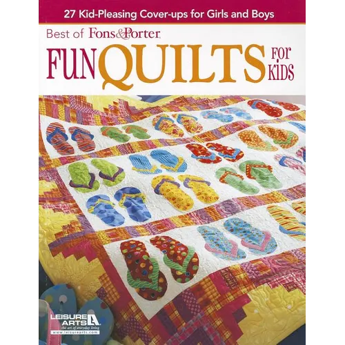Best of Fons & Porter: Fun Quilts for Kids: 27 Kid-Pleasing Cover-Ups for Girls and Boys