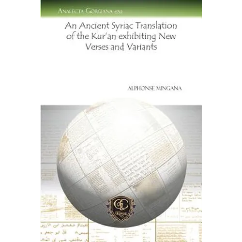 An Ancient Syriac Translation of the Kur'an Exhibiting New Verses and Variants