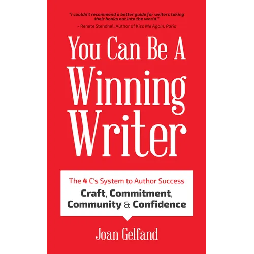 You Can Be a Winning Writer: The 4 C's Approach of Successful Authors - Craft, Commitment, Community, and Confidence