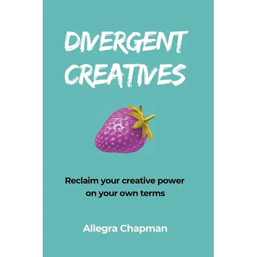 Divergent Creatives: Reclaim your creative power on your own terms