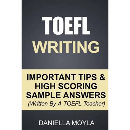 TOEFL Writing: Important Tips & High Scoring Sample Answers! (Written By A TOEFL Teacher)