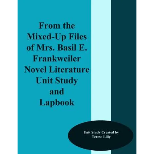 From the Mixed-Up Files of Mrs. Basil E. Frankweiler Novel Literature Unit Study and Lapbook