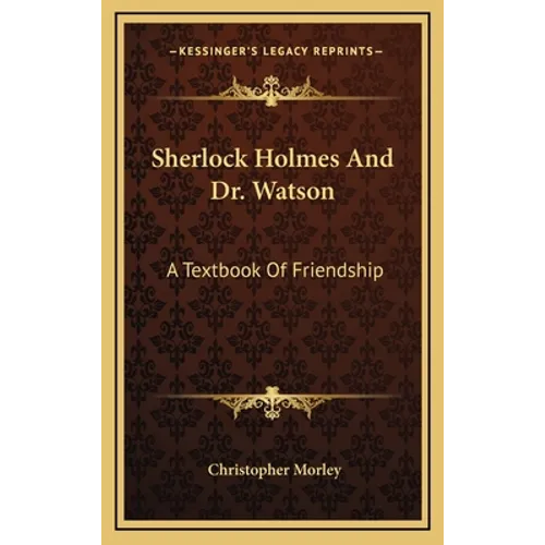 Sherlock Holmes And Dr. Watson: A Textbook Of Friendship