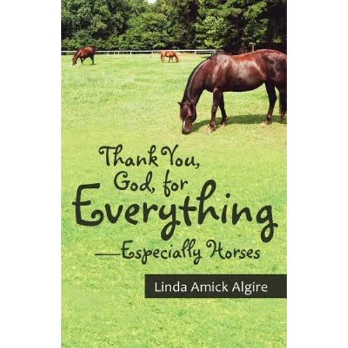 Thank You, God, for Everything-Especially Horses