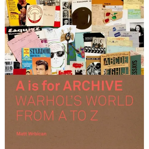A is for Archive: Warhol's World from A to Z