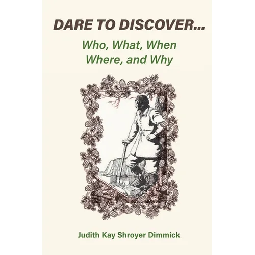 Dare To Discover...: Who, What, When, Where, and Why