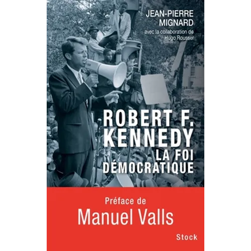 Robert F Kennedy La Foi Democratique