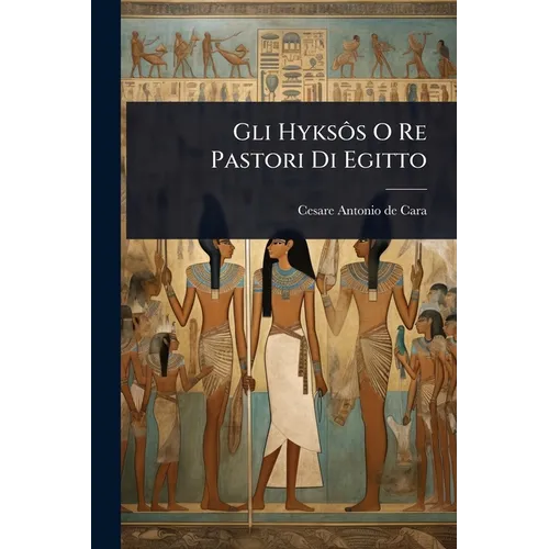 Gli HyksÃ´s O Re Pastori Di Egitto