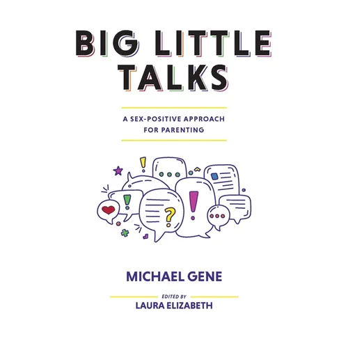 Big Little Talks: A Sex-Positive Approach For Parenting