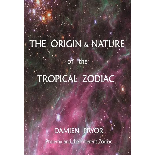 The Origin & Nature of the Tropical Zodiac