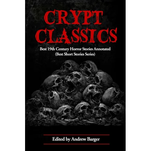 Crypt Classics: Best 19th Century Horror Stories Annotated