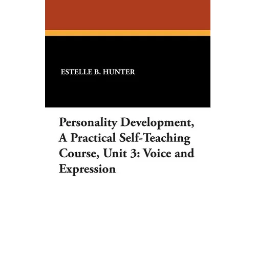 Personality Development, a Practical Self-Teaching Course, Unit 3: Voice and Expression