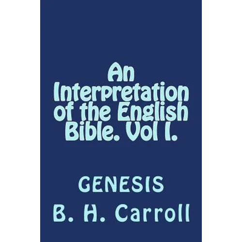 An Interpretation of the English Bible. Vol I. GENESIS