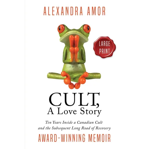 Cult, A Love Story Large Print: Ten Years Inside a Canadian Cult and the Long Road of Recovery