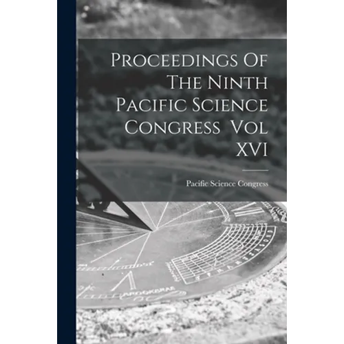 Proceedings Of The Ninth Pacific Science Congress Vol XVI