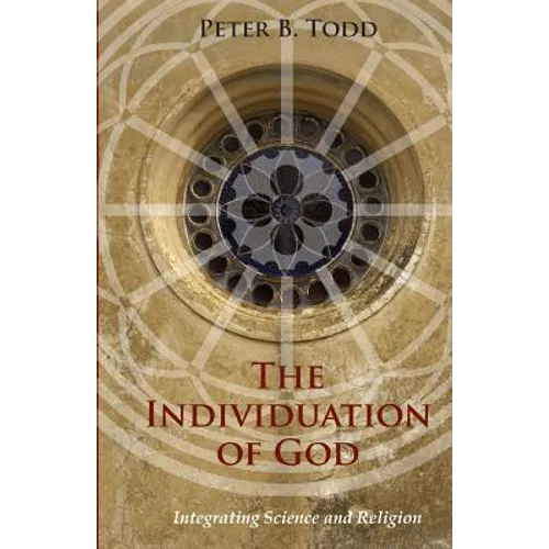 The Individuation of God: Integrating Science and Religion