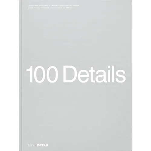 100 Details: 100 Zeichnungen Voller Präzision Und Inspiration / 100 Drawings Full of Precision and Inspiration