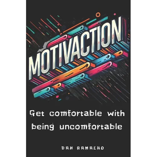 MotivAction: Get comfortable with being uncomfortable
