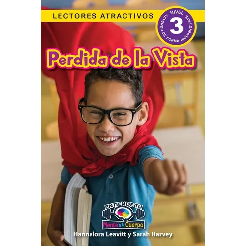 Perdida de la Vista: Entiende tu mente y tu cuerpo (Lectores atractivos, nivel 3)
