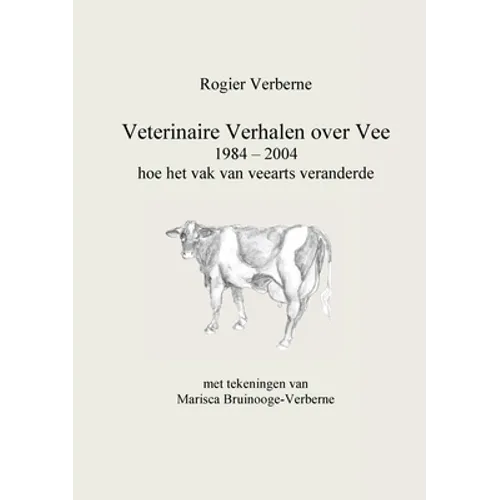 Veterinaire Verhalen over Vee 1984 - 2004 hoe het vak van veearts veranderde