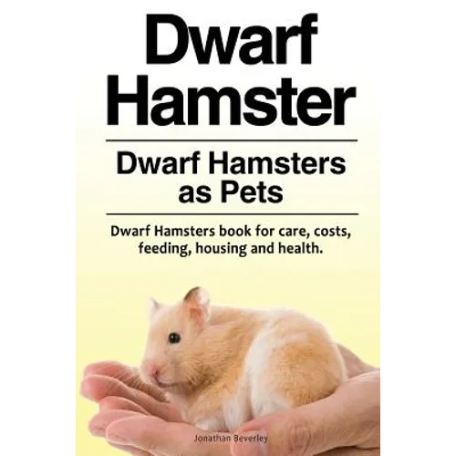 Dwarf Hamster. Dwarf Hamsters as Pets. Dwarf Hamsters book for care, costs, feeding, housing and health.