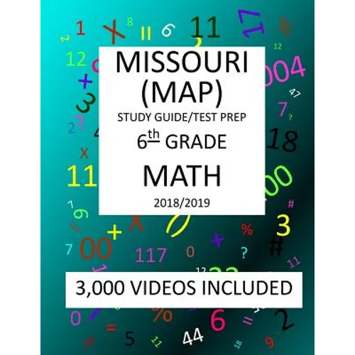 6th Grade MISSOURI MAP, 2019 MATH, Test Prep: 6th Grade MISSOURI ASSESSMENT PROGRAM TEST 2019 MATH Test Prep/Study Guide