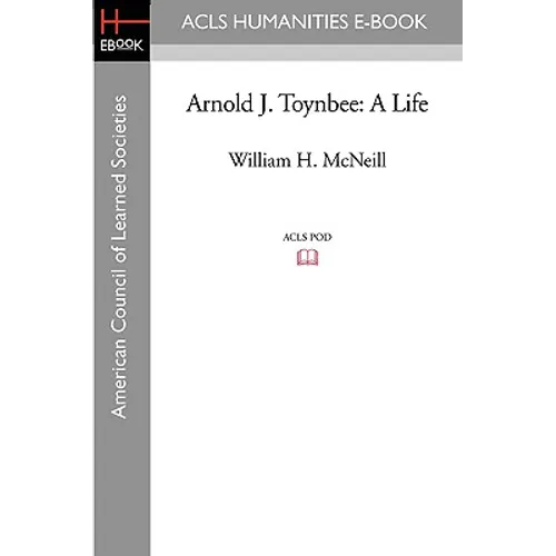 Arnold J. Toynbee: A Life