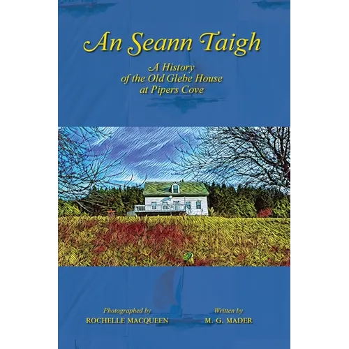 An Seann Taigh: A History of the Old Glebe House at Pipers Cove