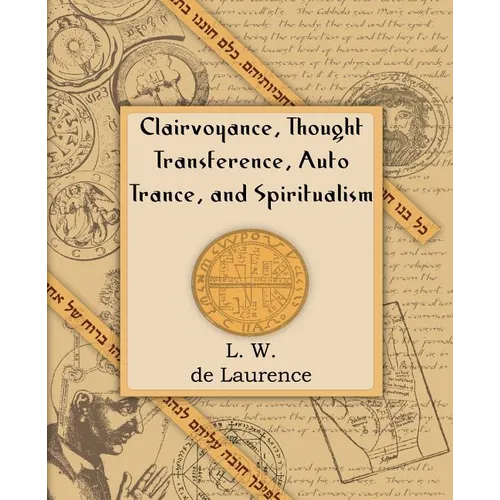 Clairvoyance, Thought Transference, Auto Trance, and Spiritualism (1916)