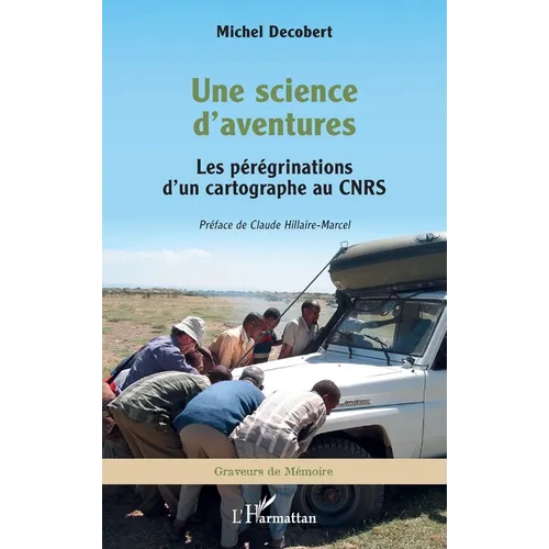 Une science d'aventures: Les pérégrinations d'un cartographe au CNRS