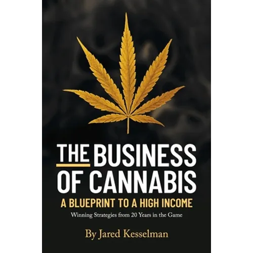 The Business of Cannabis: Blueprint to a High Income