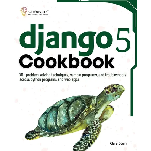 Django 5 Cookbook: 70+ problem solving techniques, sample programs, and troubleshoots across python programs and web apps