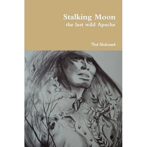 Stalking Moon the last wild Apache