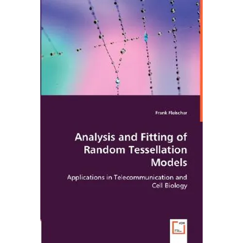 Analysis and Fitting of Random Tessellation Models