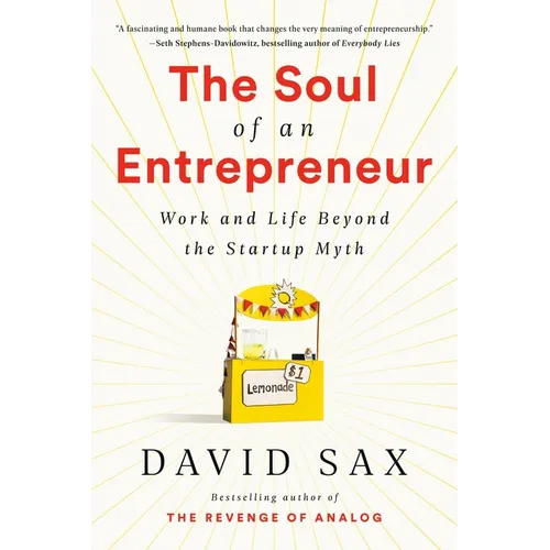 The Soul of an Entrepreneur: Work and Life Beyond the Startup Myth