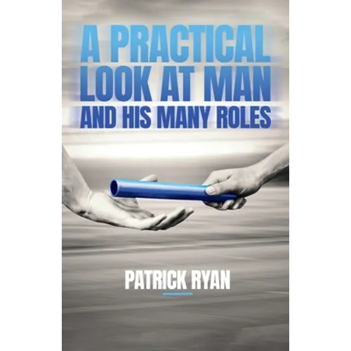 A Practical Look at Man and His Many Roles